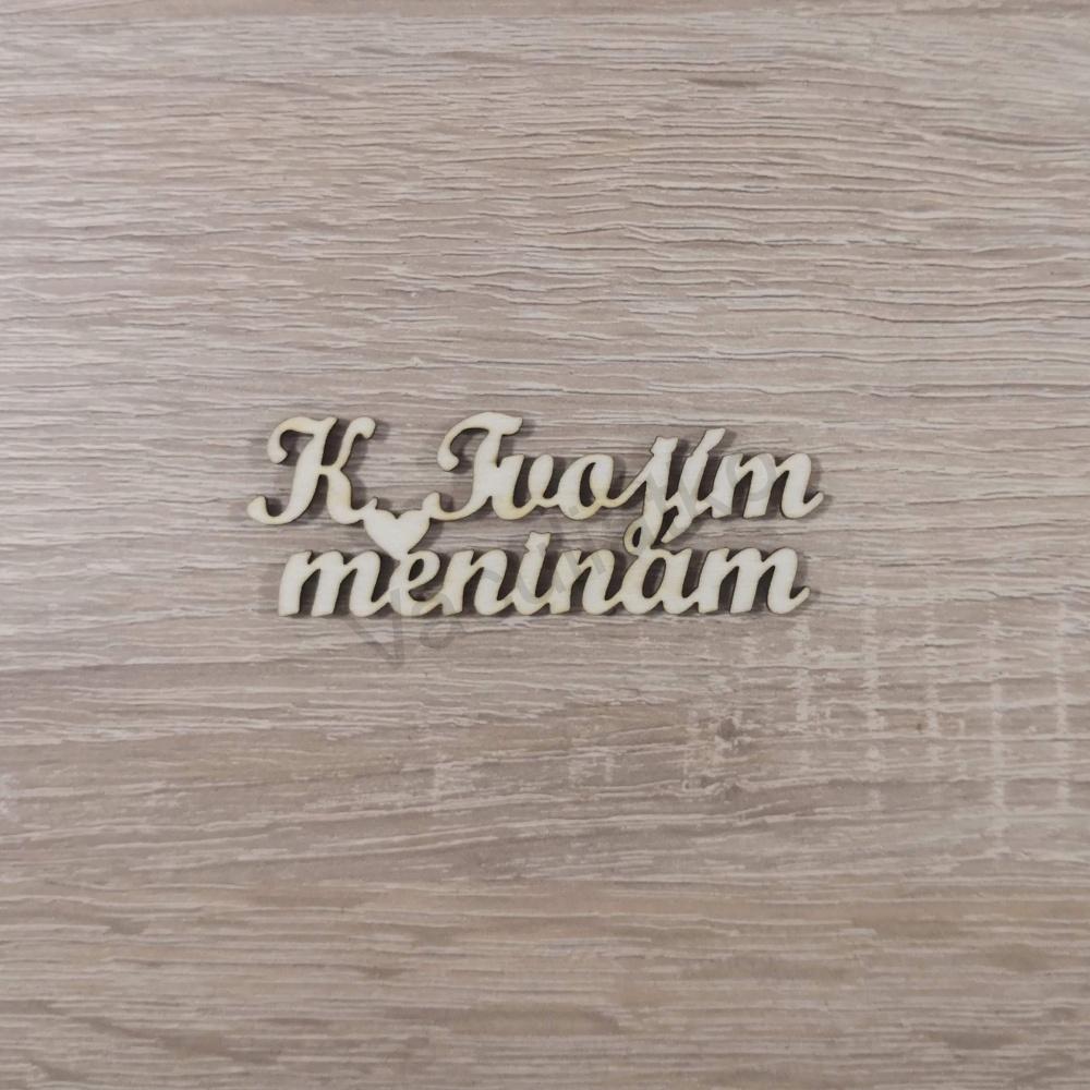 Nápis - K Tvojím meninám 75x26mm