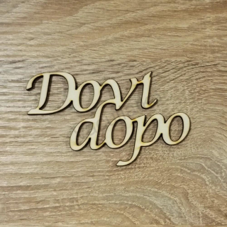 Nápis - Dovi dopo 10x6cm